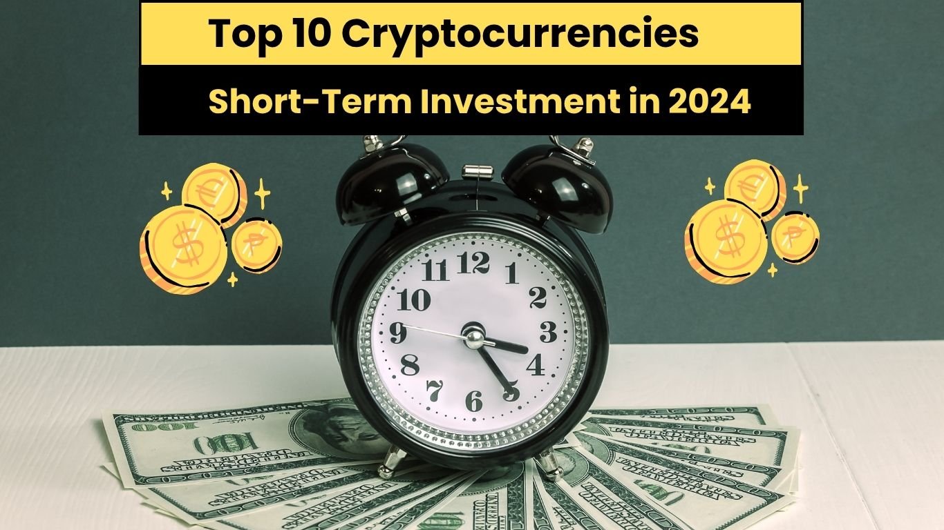 Top 10 Cryptocurrencies for Short-Term Investment in 2024 | Buy Today!