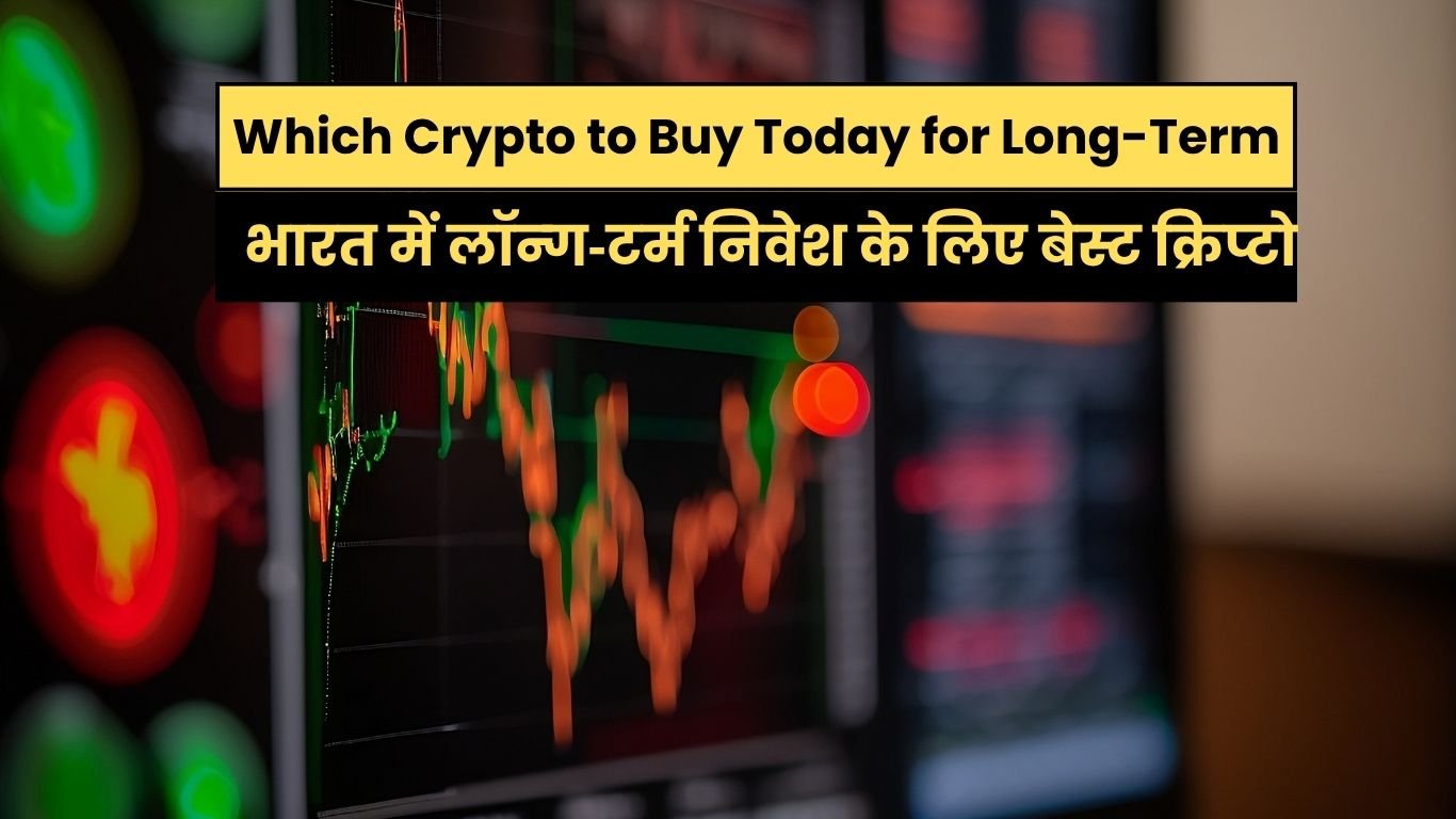 Which Crypto to Buy Today for Long-Term